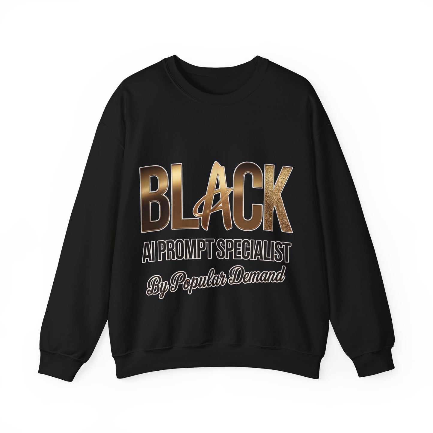 Black AI Prompt Specialist by Popular Demand Sweatshirt
