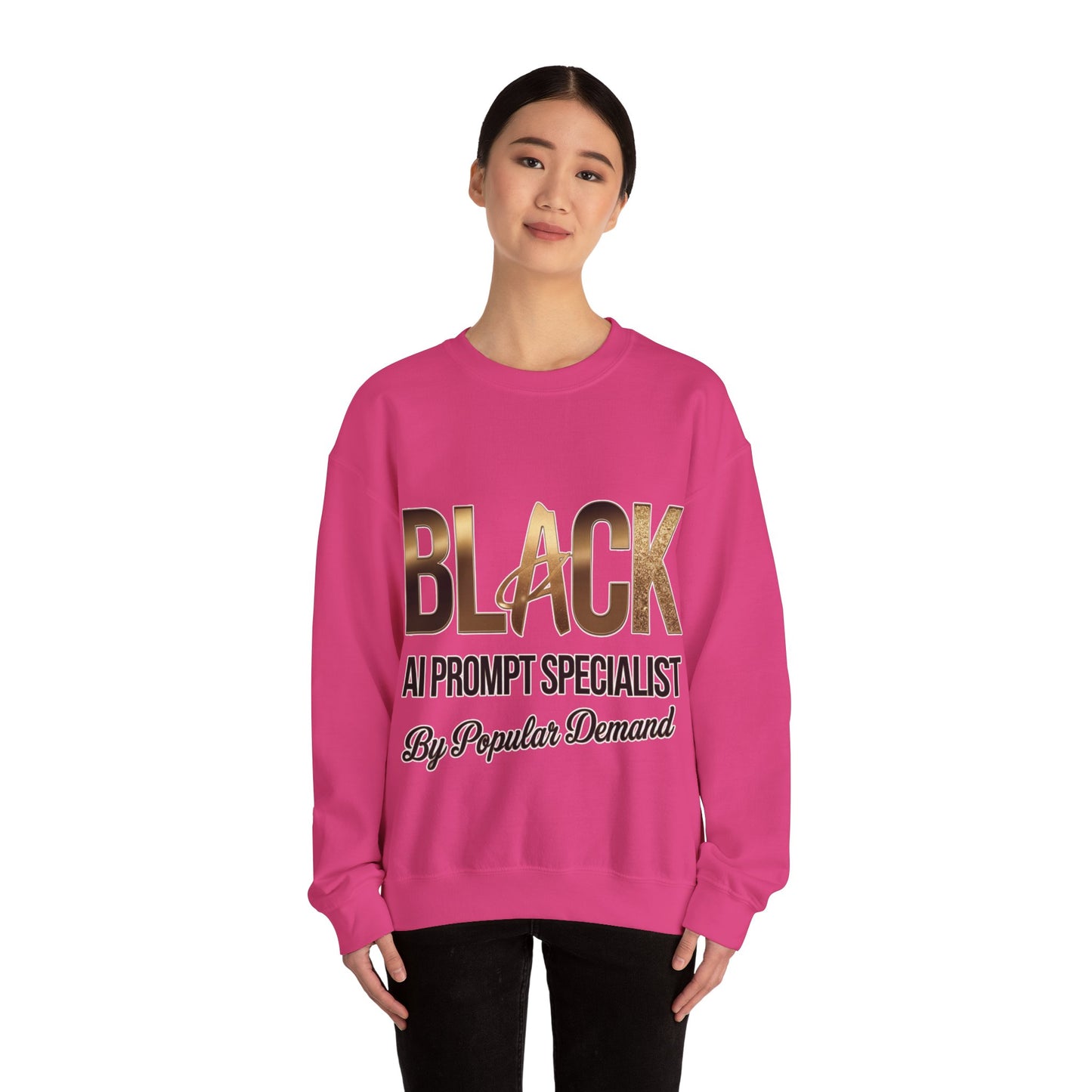 Black AI Prompt Specialist by Popular Demand Sweatshirt