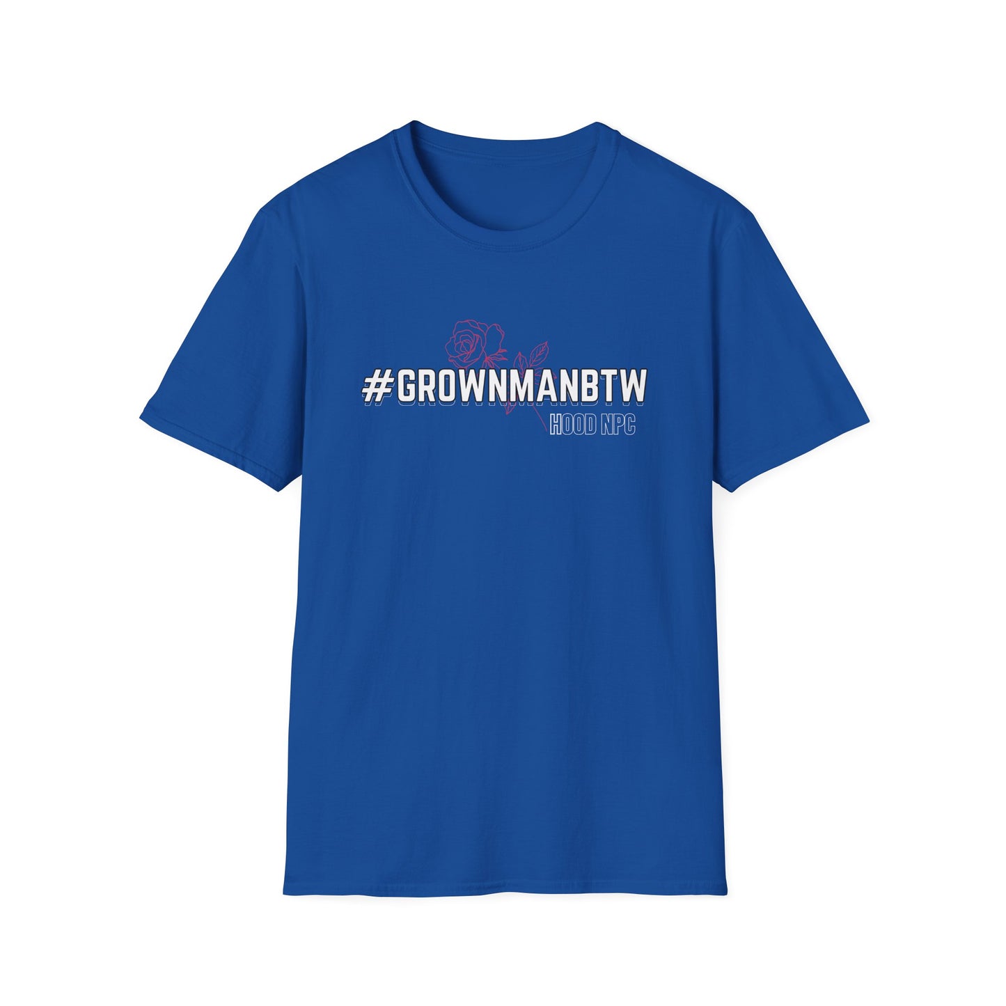 Grown man BTW Tee I Hood NPC Merch
