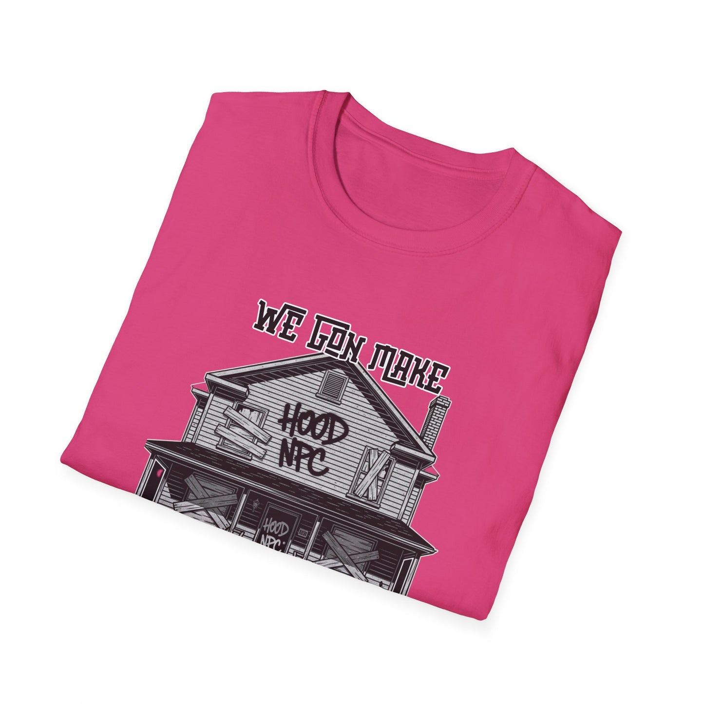 We Gon Make It Out The Hood- Hood NPC Tee