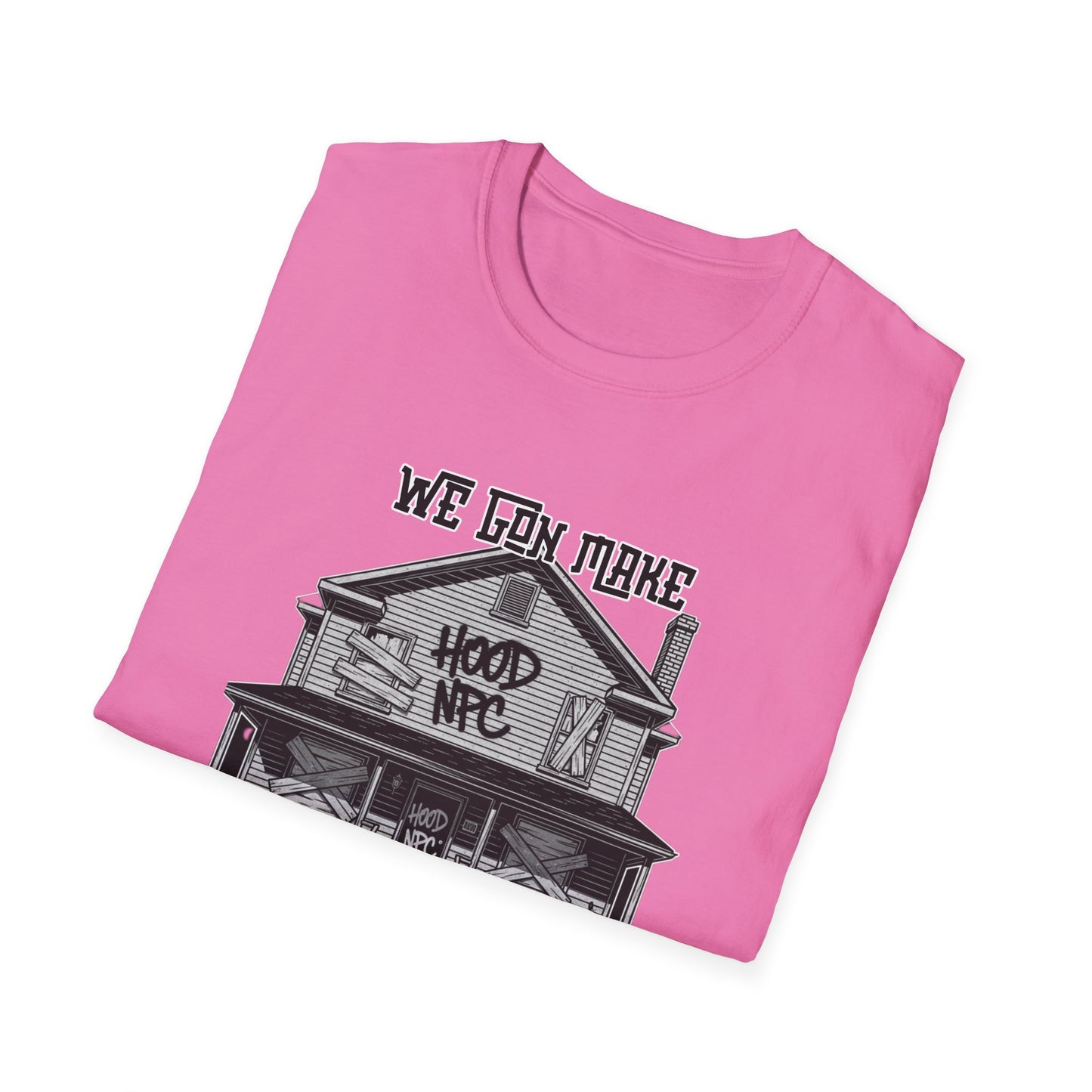 We Gon Make It Out The Hood- Hood NPC Tee