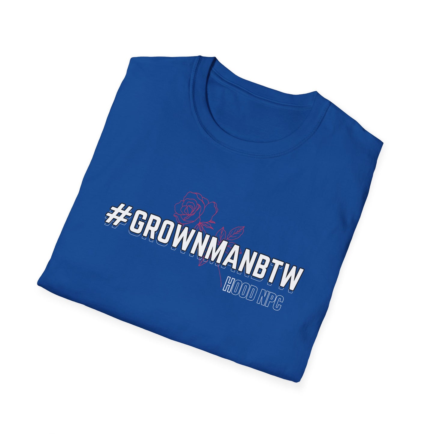 Grown man BTW Tee I Hood NPC Merch