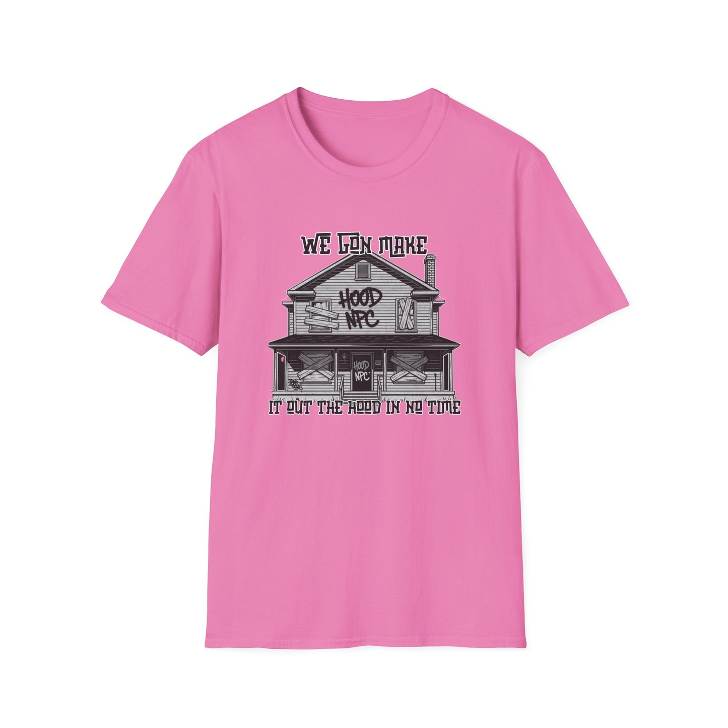 We Gon Make It Out The Hood- Hood NPC Tee