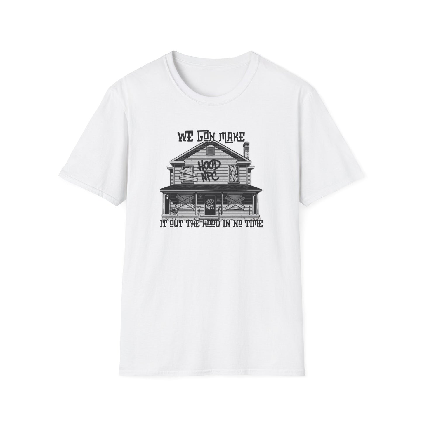 We Gon Make It Out The Hood- Hood NPC Tee
